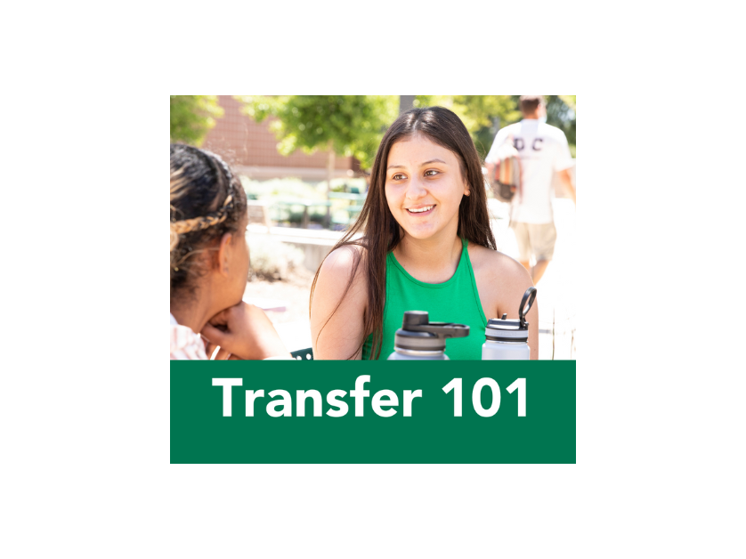 Transfer 101 Workshop - Transferring to CSU and UC